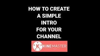 HOW TO CREATE A SIMPLE INTRO FOR YOUR CHANNEL USING KINEMASTER