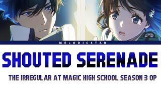 Mahouka Koukou no Rettousei Season 3 Opening Full『LiSA- Shouted Serenade』(Lyrics)