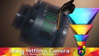 Essential Hitfilm 13 - Understanding Hitfilm's Camera pt 2 (Moving the Camera)