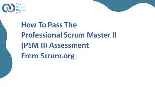 How To Pass The Professional Scrum Master II (PSM II) Assessment From Scrum.org