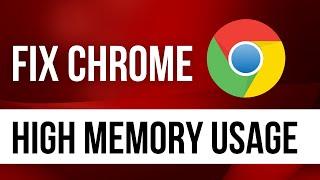 Google Chrome High Memory Usage Issue Windows 10/11 FIX