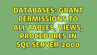 Databases: GRANT permissions to all tables, views, procedures in SQL Server 2000