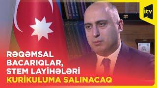 Rəqəmsal bacarıqlar, STEM layihələri kurikuluma salınacaq