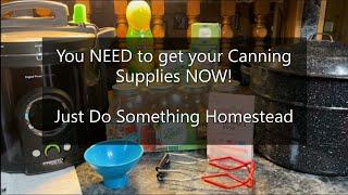 You Need to get your Canning Supplies NOW!