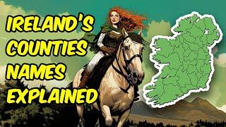 What Do the Names of Ireland's 32 Counties Mean?