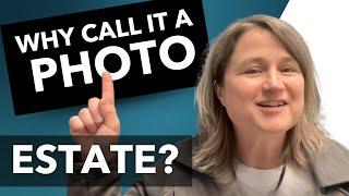 Why Call it A Photo Estate?