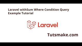 Laravel withSum Where Condition Query Example