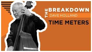 The Breakdown: Time Meters w/ Dave Holland