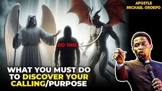 WHAT YOU MUST DO TO DISCOVER YOUR PURPOSE AND CALLING BY APOSTLE MICHAEL OROKPO