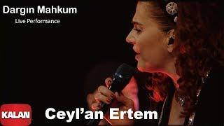 Ceyl'an Ertem - Dargın Mahkum I Ses Tiyatrosu [ Live Performance © 2020 Kalan Müzik ]