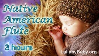  3 HOURS  NATIVE AMERICAN FLUTE   NO ADS  Relaxing Flute Music ~ Baby Sleep Music