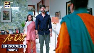 Ae Dil Episode 21 | Promo | Azaan Sami | Komal Meer | Gohar Rasheed | ARY Digital