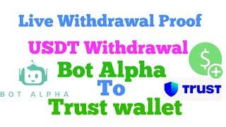 Bot Alpha to Trust wallet USDT Live withdrawal  process