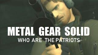 METAL GEAR SOLID |  WHO ARE THE PATRIOTS