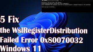 The WslRegisterDistribution Failed Error With 0x80070032 Code - 5 Fix