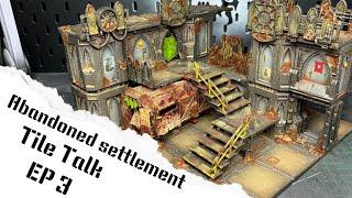 Necromunda Table - Tile Talk EP3 Abandoned Settlement.