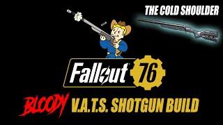 Fallout 76: The cold shoulder bloodied VATS shotgun build