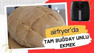 AİRFRYER'DA TAM BUĞDAY UNLU EKMEK TARİFİ - TAM BUĞDAY UNUYLA EKMEK YAPIMI - EKMEK TARİFİ -EVDE EKMEK