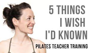 Pilates Teacher Training: 5 Things I Wish I’d Known