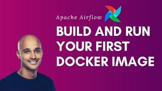 Apache Airflow | Building And Running Your First Airflow Docker Image