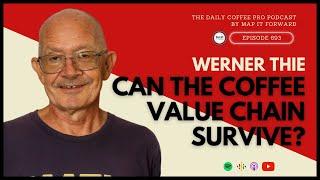 Werner Thie: Can The Coffee Value Chain Survive? #693 #greencoffee