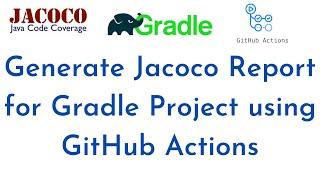 How to Generate Jacoco Report for Gradle Project using GitHub Actions | Jacoco Java Gradle Plugin