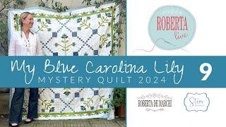 Mystery Quilt 2024 #9 - Roberta Live