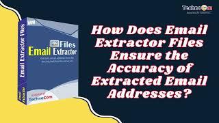 How Does Email Extractor Files Ensure the Accuracy of Extracted Email Addresses?