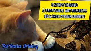 5 Steps to build a Profitable Art Business on a Shoe string Budget! #entrepreneur #artist #youtuber