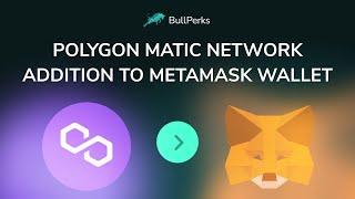 Polygon Network & MATIC ERC-20 Token Addition to MetaMask Wallet