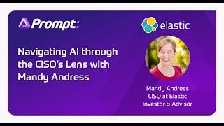 Navigating AI through the CISO’s Lens, with Mandy Andress from Elastic