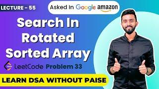 Search in Rotated Sorted Array (LeetCode 33) | FREE DSA Course in JAVA | Lecture 55