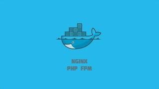 Dockerize Web Server using NGINX and PHP-FPM