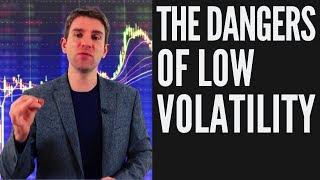 THE DANGERS OF LOW VOLATILITY FOR TRADERS! 