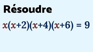 NOUVELLE ÉQUATION MUSCLÉE : x(x+2)(x+4)(x+6) = 9 