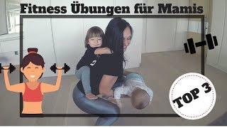 Die 3 besten Fitness Übungen für Mamas⎜Mama Tipps⎜The Ghentas