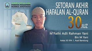 Setoran Akhir Hafalan 30 juz M Fathi Adli Rahman