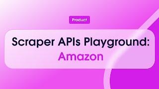 Scraper APIs Playground: Amazon