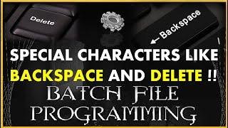 How did I found some Special Characters like Backspace, and Delete in Batch Script ? | batch script