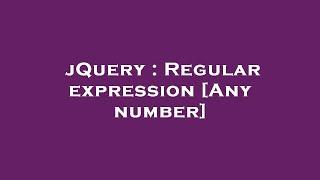 jQuery : Regular expression [Any number]