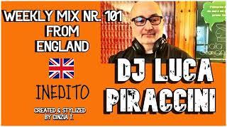 DJ LUCA PIRACCINI@WEEKLY MIX NR. 101 FROM ENGLAND - INEDITO (VIDEO BY CINZIA T)