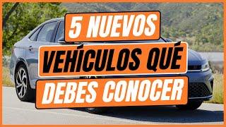 5 NUEVOS VEHÍCULOS que debes conocer