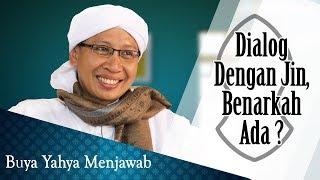 Dialog dengan Jin, Benarkah ada ? - Buya Yahya Menjawab