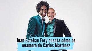 Juan Esteban Fory cuenta cómo se enamoró de Carlos Martínez