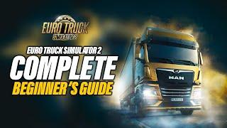 Euro Truck Simulator 2 Complete Beginners Guide