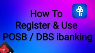 How to Register & Use POSB/DBS digibank (ibanking) in English