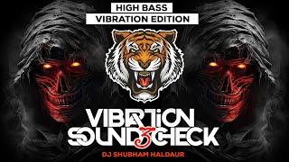 Vibration SOUND CHECK  3 ( High BASS Edition ) DJ Shubham Haldaur