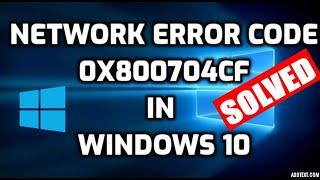How to Fix Network Error code 0x800704cf in Windows 10