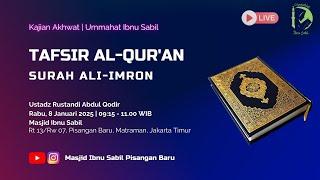 KAJIAN UMMAHAAT | TAFSIR QURAN SURAT ALI IMRON | USTADZ RUSTANDI ABDUL QODIR