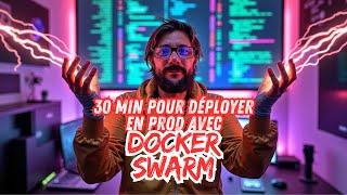 En Production en 30 min avec Docker Swarm  (Le Guide Ultime)